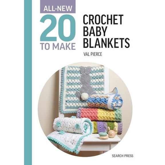 All-New Twenty to Make: Crochet Baby Blankets