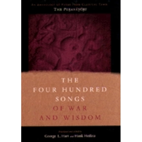 Translations from the Asian Classics The Four Hundred Songs of War and Wisdom: An Anthology of Poems from Classical Tamil, the Purananuru, (Hardcover)