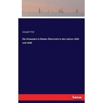 Die Schweden in Nieder-Ãsterreich in den Jahren 1645 und 1646, (Paperback)