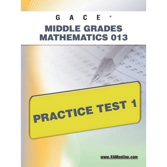 Gace: Gace Middle Grades Mathematics 013 Practice Test 1 (Paperback)