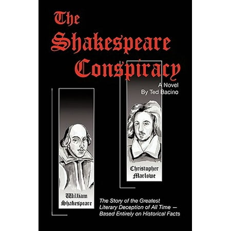 The Shakespeare Conspiracy - A Novel : The Story of the Greatest Literary Deception of All Time - Based Entirely on Historical (Best Historical Fiction Of All Time)