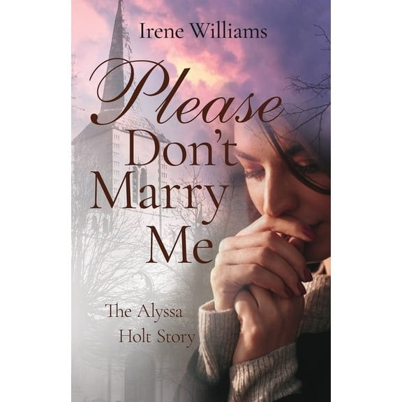 Please Don't Marry Me: The Alyssa Holt Story, (Paperback)