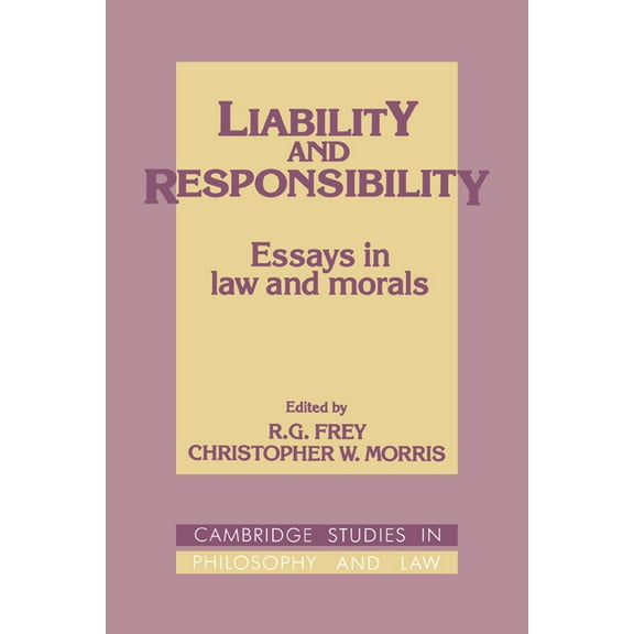 Cambridge Studies in Philosophy and Law Liability and Responsibility: Essays in Law and Morals, (Hardcover)