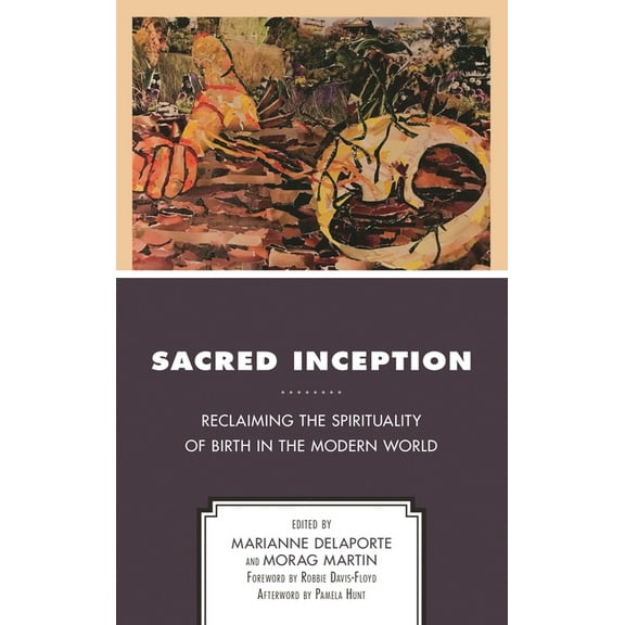 Sacred Inception: Reclaiming the Spirituality of Birth in the Modern World, (Hardcover)