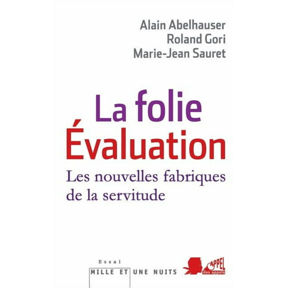 Essais La Folie Evaluation: Les nouvelles fabriques de la servitude, (Paperback)
