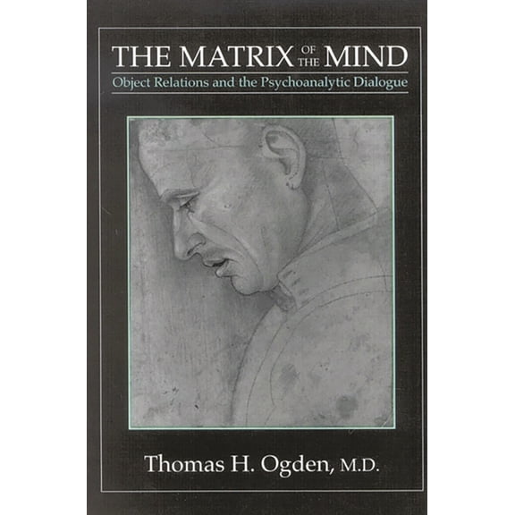 The Matrix of the Mind: Object Relations and the Psychoanalytic Dialogue, (Paperback)