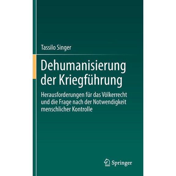 Dehumanisierung Der Kriegführung: Herausforderungen Für Das Völkerrecht Und Die Frage Nach Der Notwendigkeit Menschliche, (Hardcover)