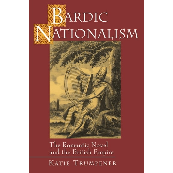 Literature in History Bardic Nationalism: The Romantic Novel and the British Empire, Book 2, (Paperback)