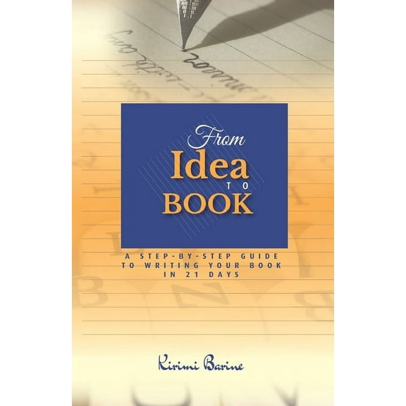 From IDEA to BOOK: A Step-by-Step Guide to Writing Your Book in 21 Days (Paperback)