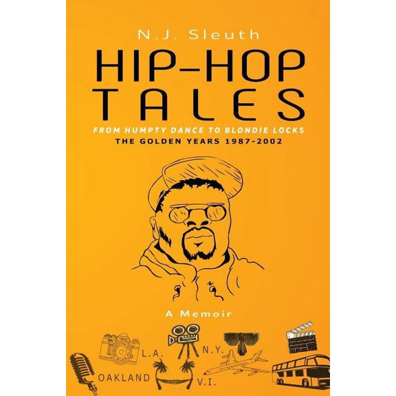 Hip-Hop Tales: From Humpty Dance to Blondie Locks (Paperback) 0999185802 9780999185803