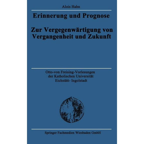 Otto Von Freising-Vorlesungen Der Kathol Erinnerung Und Prognose: Zur Vergegenwärtigung Von Vergangenheit Und Zukunft, (Paperback)