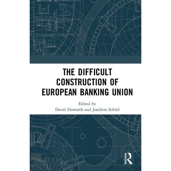 The Difficult Construction of European Banking Union, (Hardcover)