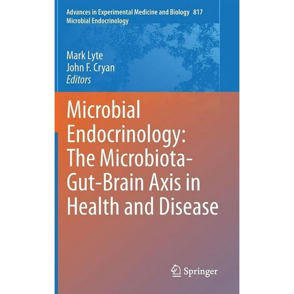 Microbial Endocrinology: The Microbiota-Gut-Brain Axis in Health and Disease, (Hardcover)