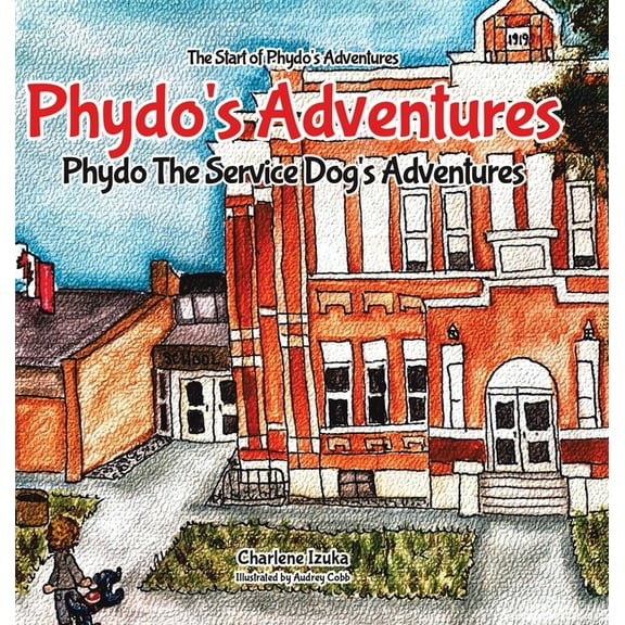 Phydo's Adventures: Phydo The Service Dog's Adventures, (Hardcover)