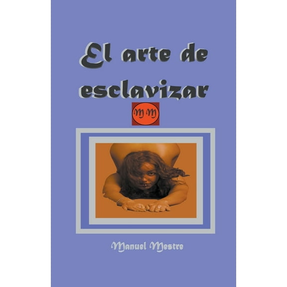 El arte de esclavizar, (Paperback)