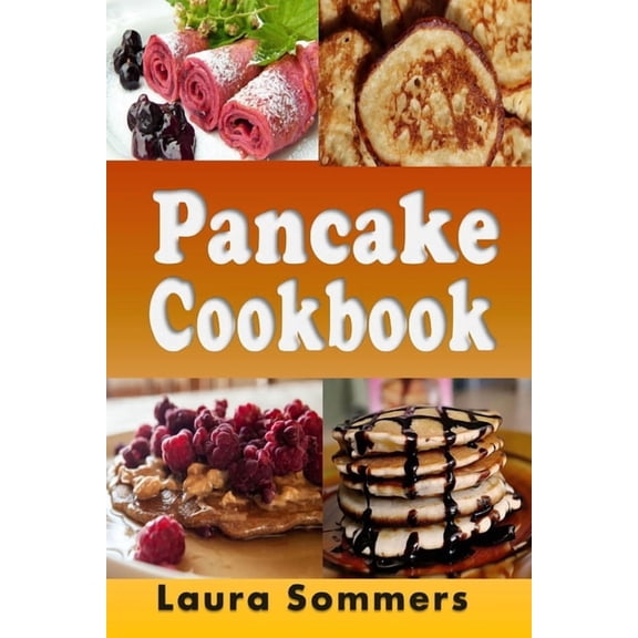 Breakfast Recipes Pancake Cookbook, Book 2, (Paperback)