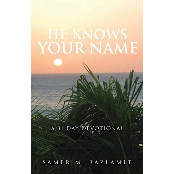 He Knows Your Name: A 31 Day Devotional, (Paperback)