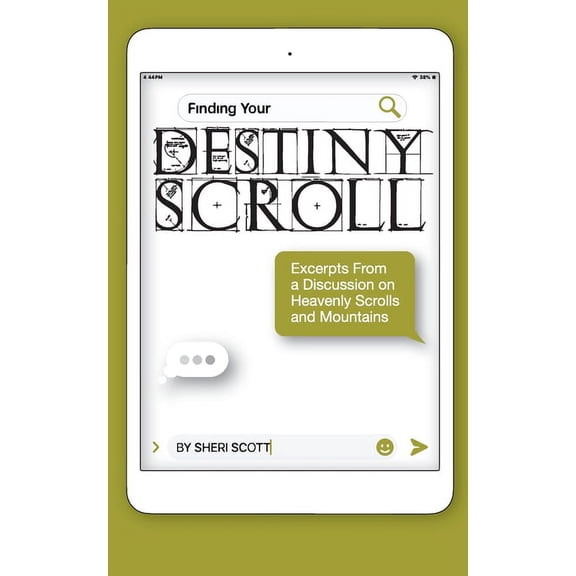 Destiny Scroll Finding Your Destiny Scroll: Excerpts from a Discussion on Heavenly Scrolls and Mountains, Book 1, (Paperback)