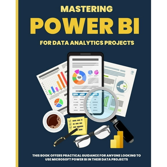Mastering POWER BI for Data Analytics Projects, (Paperback)