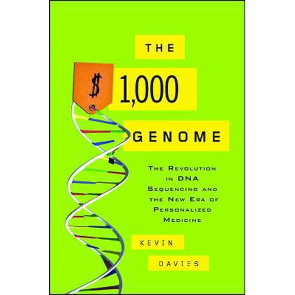 Pre-Owned The $1,000 Genome: The Revolution in DNA Sequencing and the New Era of Personalized Medicine (Paperback) 1416569618 9781416569619