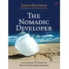 The Nomadic Developer: Surviving and Thriving in the World of Technology Consulting [Paperback - Used]