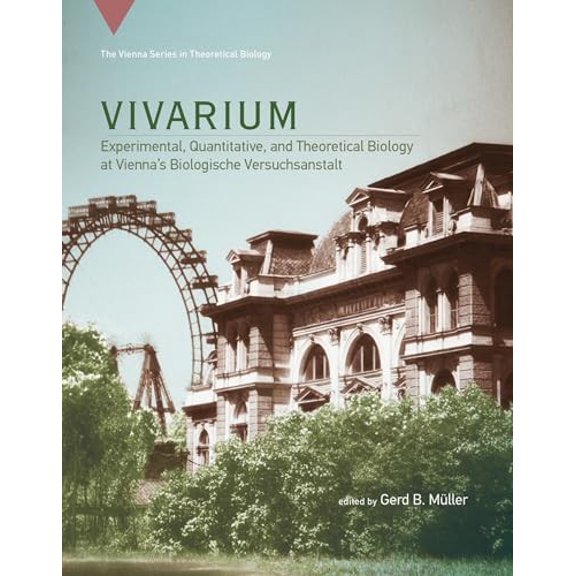 Pre-Owned Vivarium: Experimental, Quantitative, and Theoretical Biology at Vienna's Biologische Versuchsanstalt (Vienna Series in Theoretical Biology): 19: ... at Vienna's Biologische Hardcover