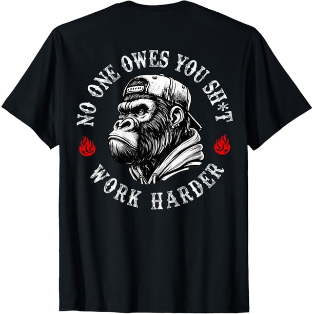 Camiseta divertida de Monkey No One Owes You Sht Work Harder