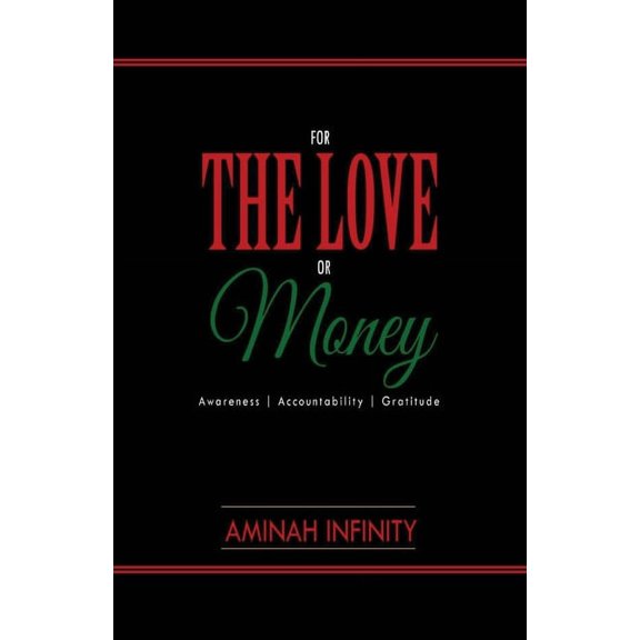 For The Love or Money : Awareness Accountability Gratitude (Paperback)