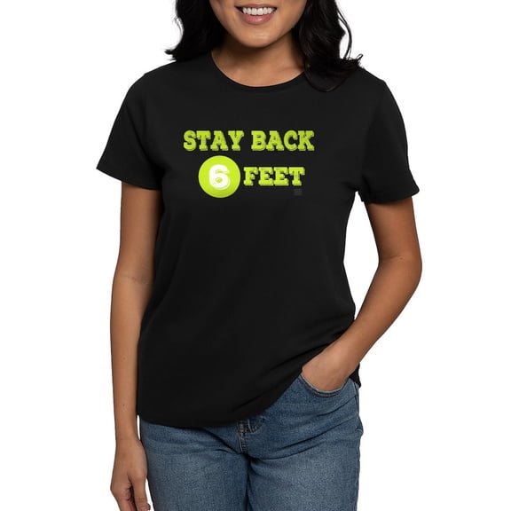 CafePress - Stay Back 6 Feet (Neon/Blkbg) T Shirt - Women's Traditional Fit Dark T-Shirt