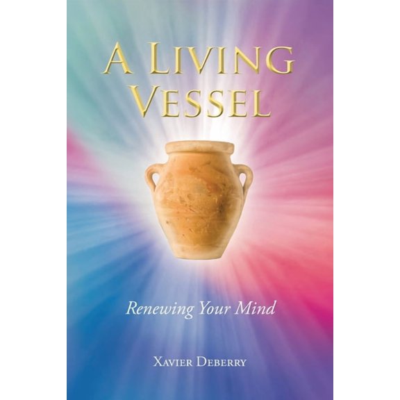 A Living Vessel: Renewing Your Mind, (Paperback)