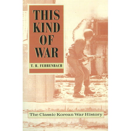 This Kind of War : The Classic Korean War History, Fiftieth Anniversary