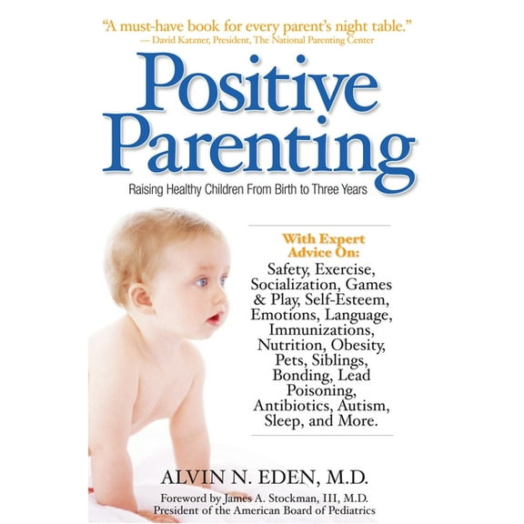 Positive Parenting : Raising Healthy Children From Birth to Three Years (Paperback)