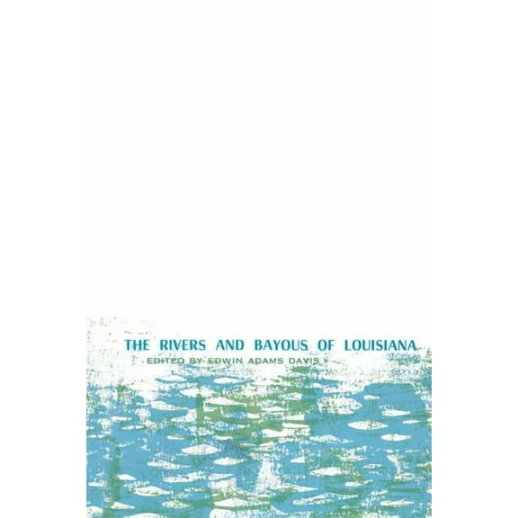 The Rivers and Bayous of Louisiana, (Paperback)