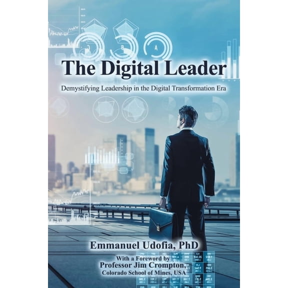 The Digital Leader: Demystifying Leadership in the Digital Transformation Era, (Paperback)