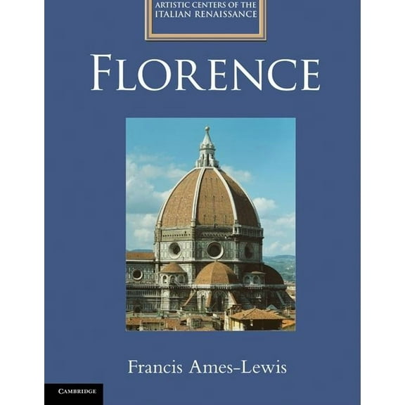Artistic Centers of the Italian Renaissa Florence, (Hardcover)