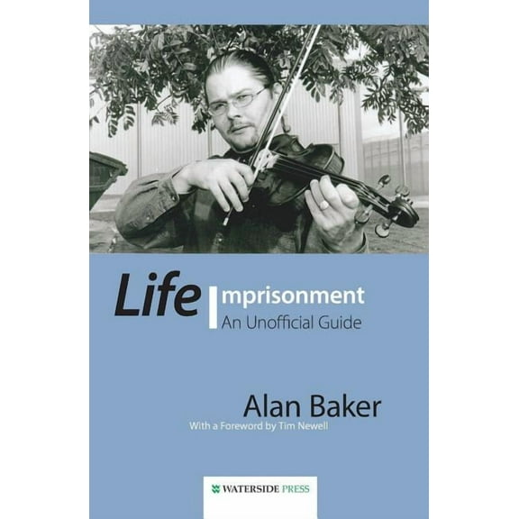 Life Imprisonment: An Unofficial Guide, (Paperback)