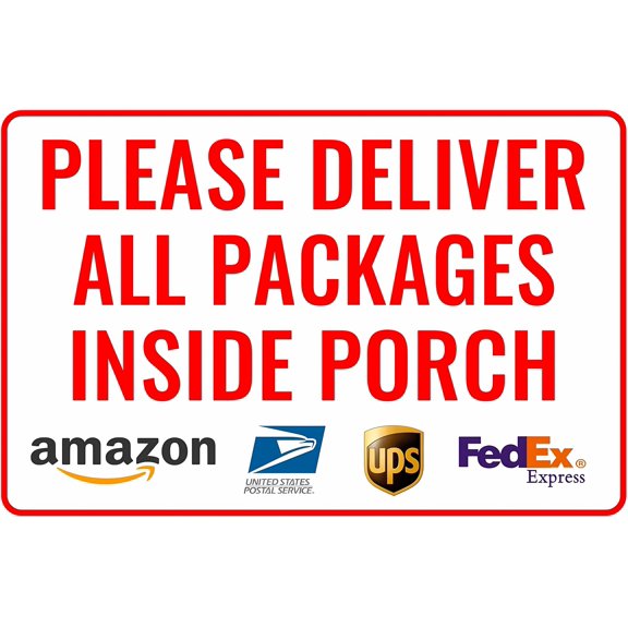 Please Deliver All Packages Inside Porch Delivery Sign - 8"x12" Aluminum Composite Sign for Outdoor Indoor, Residence, Delivery Zone