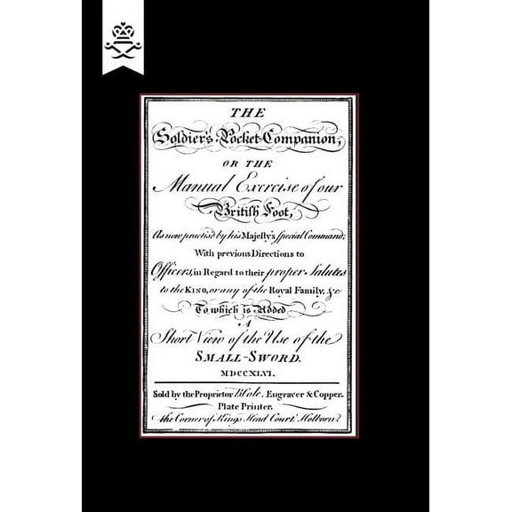 Soldier's Pocket Companion or the Manual Exercise of Our British Foot 1746, (Hardcover)