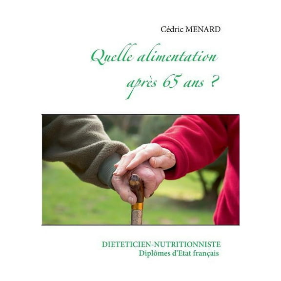 Quelle alimentation aprÃ¨s 65 ans ?, (Paperback)