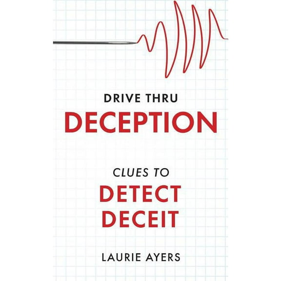 Drive Thru Deception: Clues to Detect Deceit (Paperback)