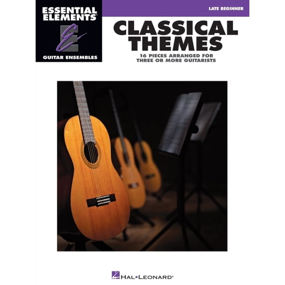 Essential Elements: Guitar Ensembles Classical Themes - 16 Pieces Arranged for Three or More Guitarists: Essential Elements Guitar Ensembles Late Beginner Le, (Paperback)