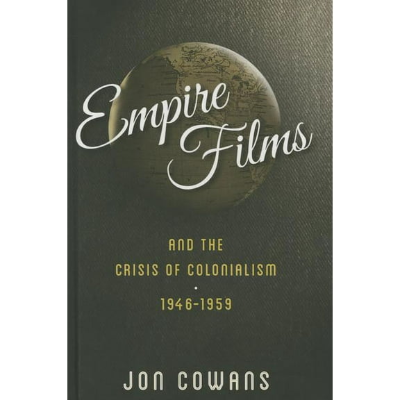 Empire Films and the Crisis of Colonialism, 1946-1959 (Hardcover)