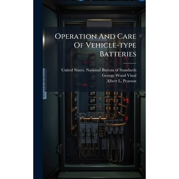 Operation And Care Of Vehicle-type Batteries, (Hardcover)