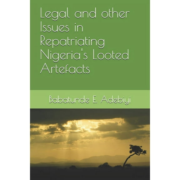 Legal and other Issues in Repatriating Nigeria's Looted Artefacts, (Paperback)