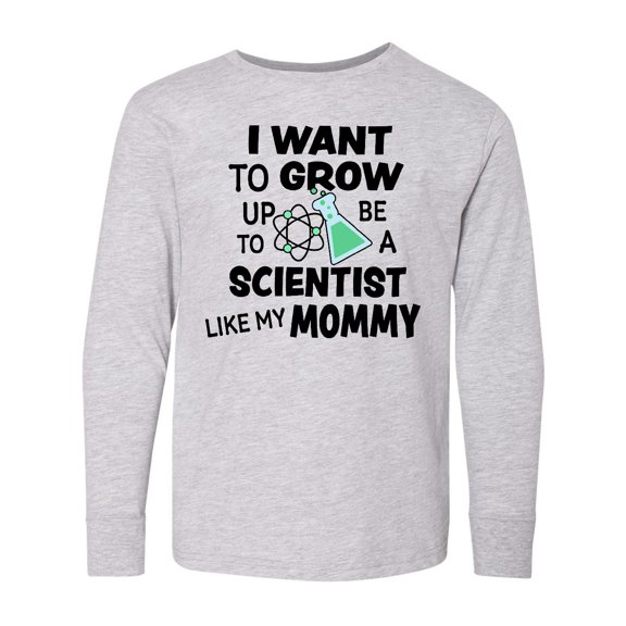 Inktastic I Want To Grow up To Be a Scientist Like My Mommy Long Sleeve Youth T-Shirt