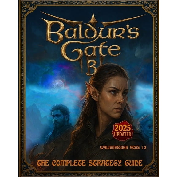Baldur's Gate 3: The Complete Strategy Guide - 2025 Updated Edition, (Paperback)