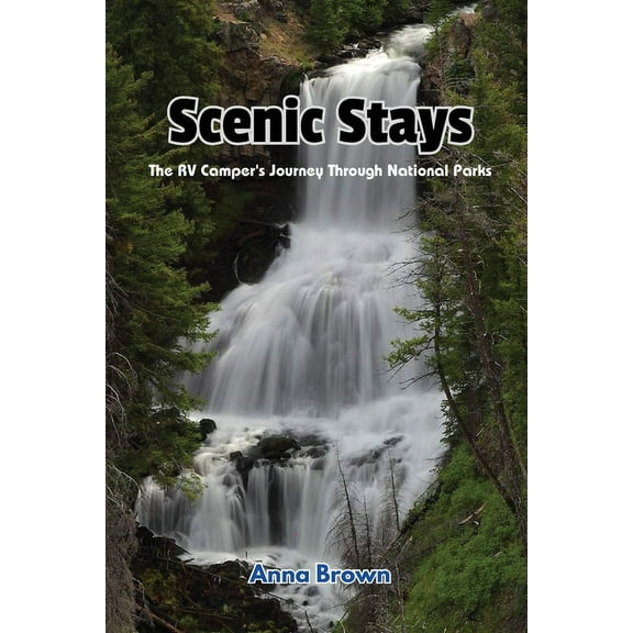 Scenic Stays: The RV Camper's Journey Through National Parks, (Paperback)