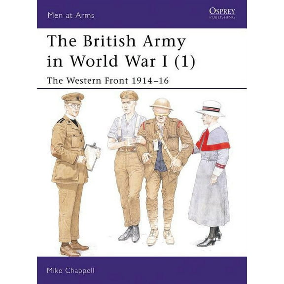 Men-at-Arms: The British Army in World War I (1) : The Western Front 1914–16 (Paperback)