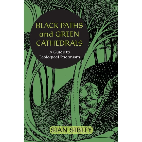 Black Paths and Green Cathedrals: A Guide to Ecological Paganism, (Paperback)