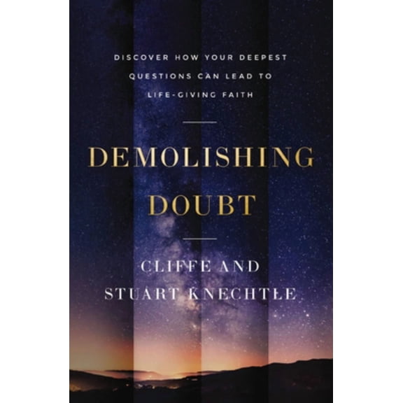 Demolishing Doubt: Discover How Your Deepest Questions Can Lead to Life-Giving Faith (Hardcover)